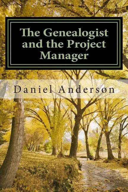 The Genealogist and the Project Manager: A "How To" for the New Genealogist and Historian - Paperback