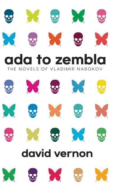 Ada to Zembla: The Novels of Vladimir Nabokov - Hardcover