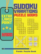 Extra Large Print Sudoku Variations Puzzle Books Hard: Sudoku X, Sudoku Hyper, Sudoku Twins, Sudoku Triathlon A, Sudoku Triathlon B, Sudoku Marathon, - Paperback