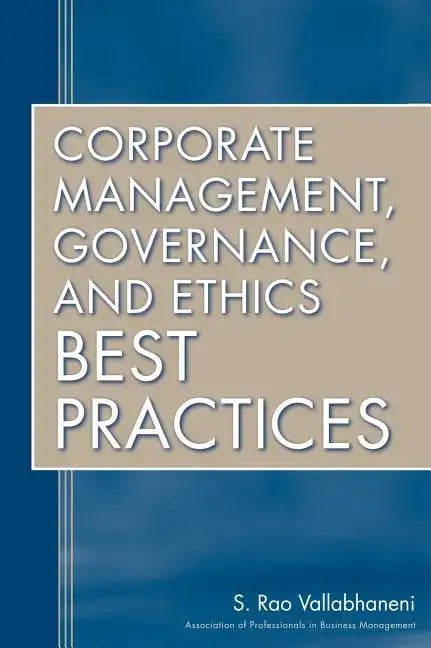 Corporate Management, Governance, and Ethics Best Practices - Hardcover