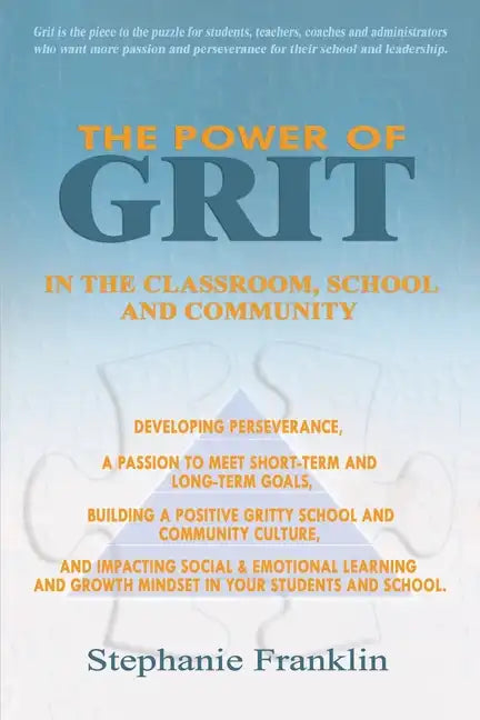 The Power of Grit in the Classroom, School and Community: Developing Perseverance, a Passion to Meet Short-Term and Long-Term Goals, Building a Positi - Paperback