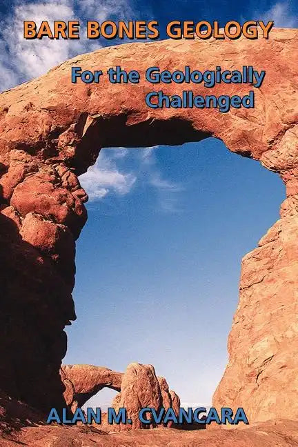 Bare Bones Geology: For the Geologically Challenged - Paperback