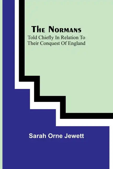 The Normans; told chiefly in relation to their conquest of England - Paperback
