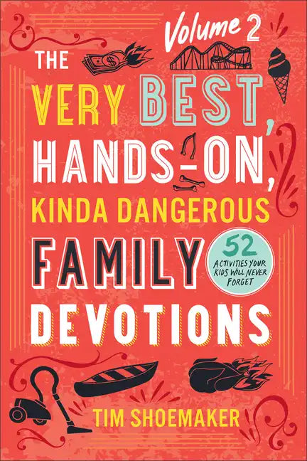 Very Best, Hands-On, Kinda Dangerous Family Devotions, Volume 2 - Hardcover