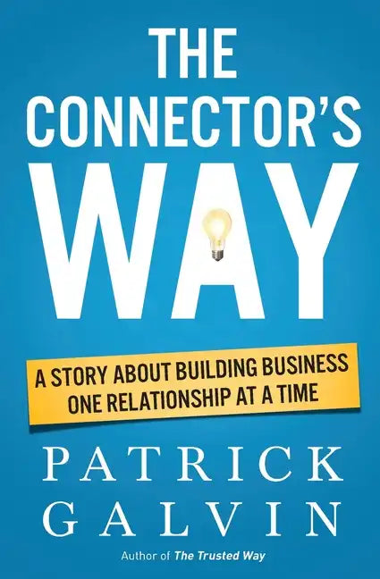 The Connector's Way: A Story About Building Business One Relationship at a Time - Paperback