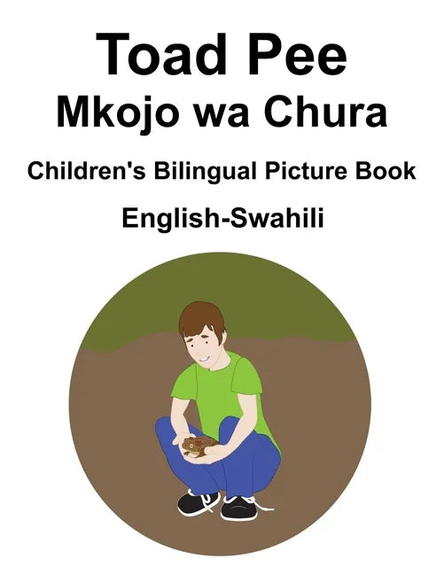 English-Swahili Toad Pee/Mkojo wa Chura Children's Bilingual Picture Book - Paperback