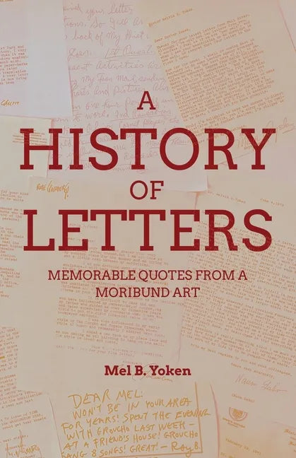 A History of Letters: Memorable Quotes from a Moribund Art - Paperback