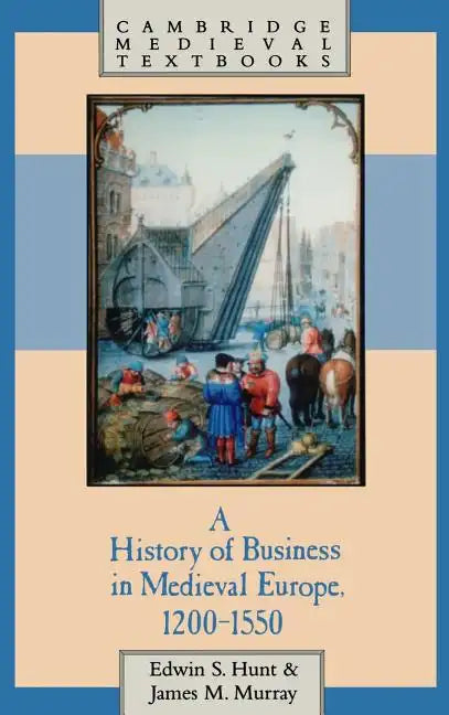 A History of Business in Medieval Europe, 1200 1550 - Hardcover