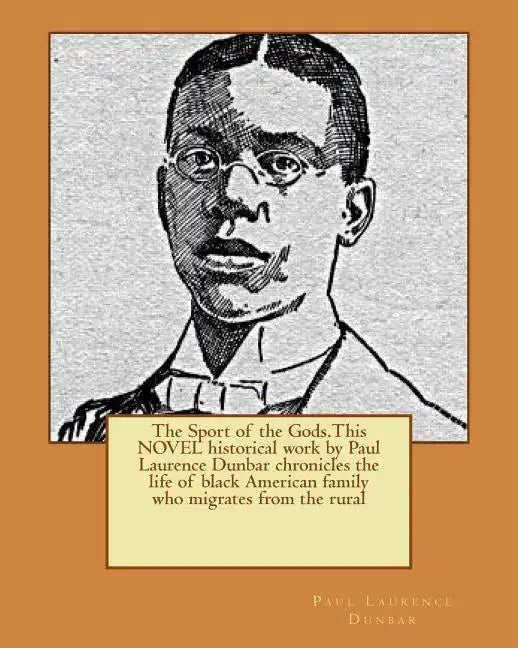 The Sport of the Gods.This NOVEL historical work by Paul Laurence Dunbar chronicles the life of black American family who migrates from the rural - Paperback