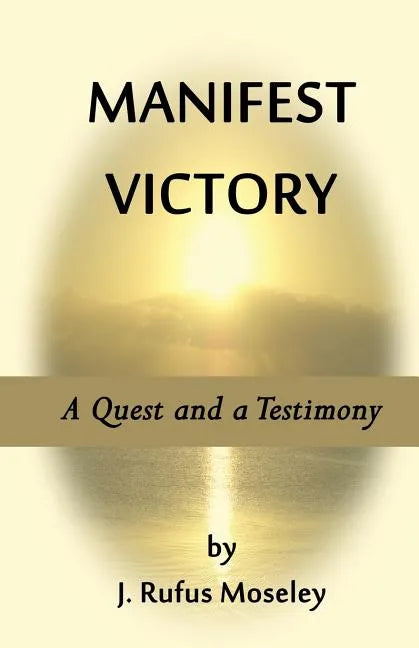 Manifest Victory: A Quest and a Testimony - Paperback