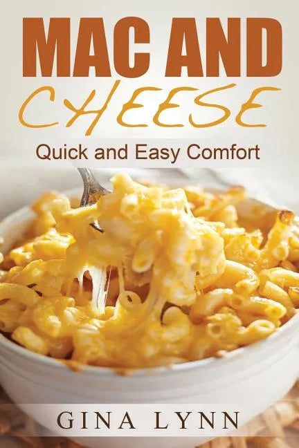 Mac and Cheese: Quick and Easy Comfort - Paperback