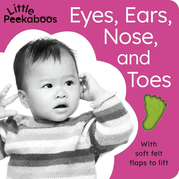 Eyes, Ears, Nose, and Toes - Little Peekaboos: With Soft Felt Flaps to Lift - Board Book