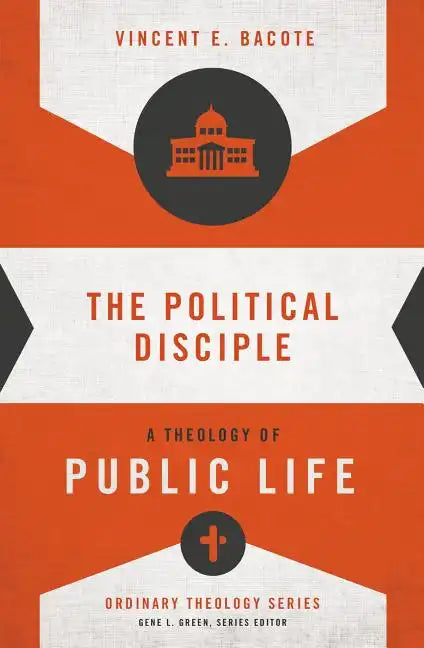 The Political Disciple: A Theology of Public Life - Paperback