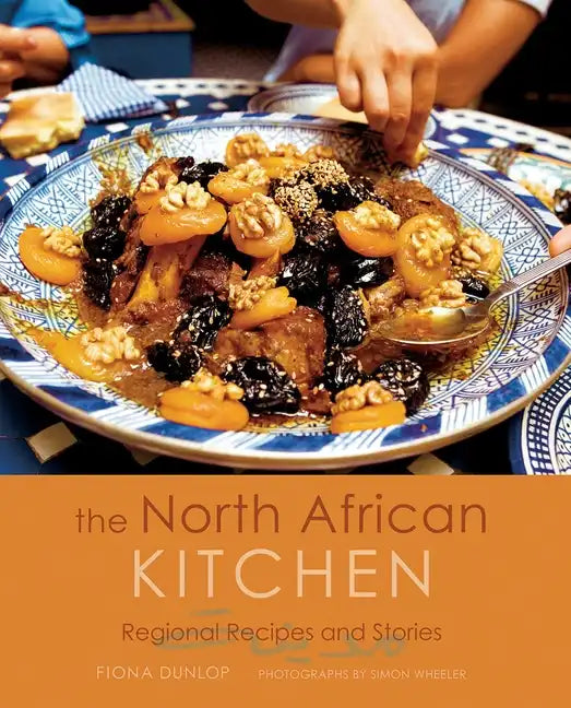The North African Kitchen: Regional Recipes and Stories: 15-Year Anniversary Edition - Hardcover