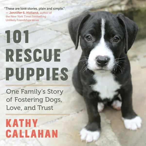 101 Rescue Puppies: One Family's Story of Fostering Dogs, Love, and Trust - Paperback