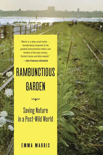 Rambunctious Garden: Saving Nature in a Post-Wild World - Paperback