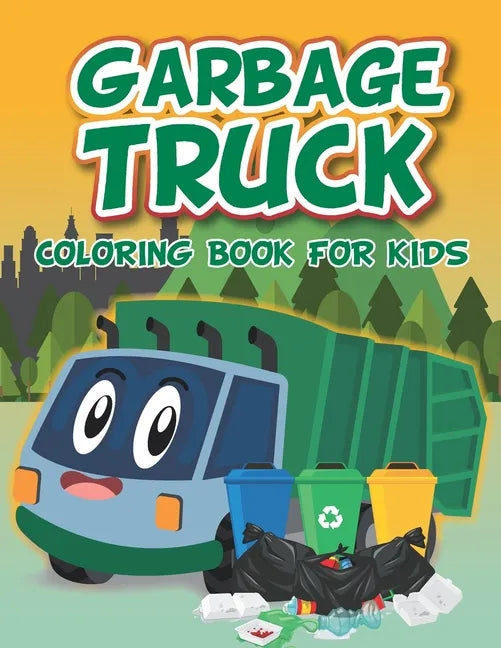 Garbage Truck Coloring Book: Fun coloring boo for kids who love trash trucks and garbage trucks - activity book for toddlers - Paperback