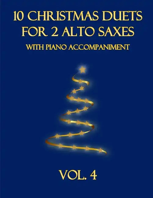 10 Christmas Duets for 2 Alto Saxes with Piano Accompaniment: Vol. 4 - Paperback