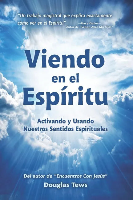 Viendo En El Espíritu: Activando y Usando Nuestros Sentidos Espirituales - Paperback