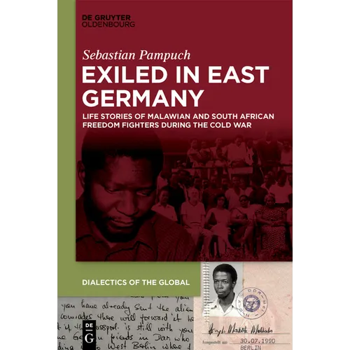 Exiled in East Germany: Life Stories of Malawian and South African Freedom Fighters During the Cold War - Hardcover