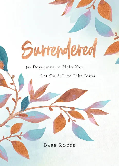 Surrendered: 40 Devotions to Help You Let Go and Live Like Jesus - Paperback