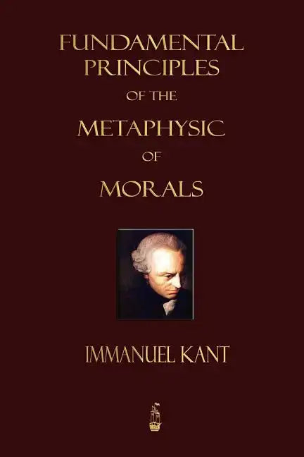 Fundamental Principles of the Metaphysic of Morals - Paperback