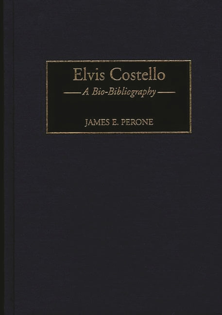 Elvis Costello: A Bio-Bibliography
