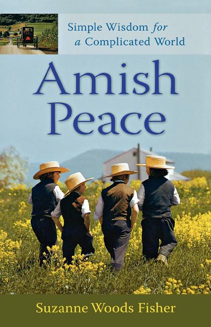 Amish Peace: Simple Wisdom for a Complicated World