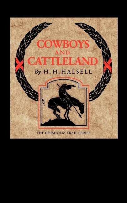Cowboys and Cattleland: Memories of a Frontier Cowboy