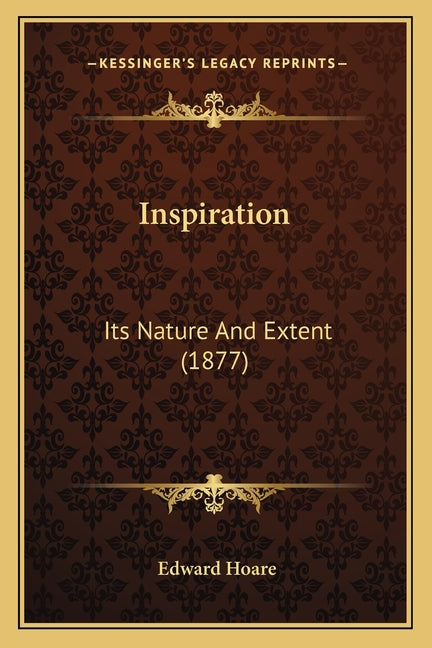 Inspiration: Its Nature And Extent (1877)