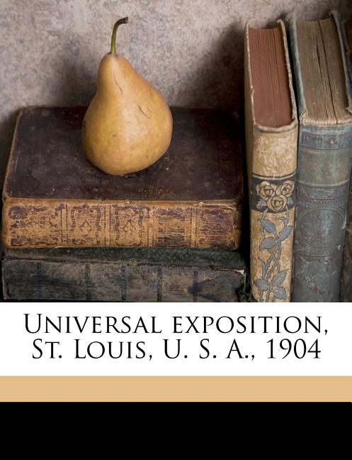 Universal Exposition, St. Louis, U. S. A., 1904