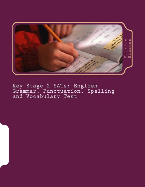Key Stage 2 SATs: English Grammar, Punctuation, Spelling and Vocabulary Test: Essential revision and practice pack with answers Levels 3 - 5