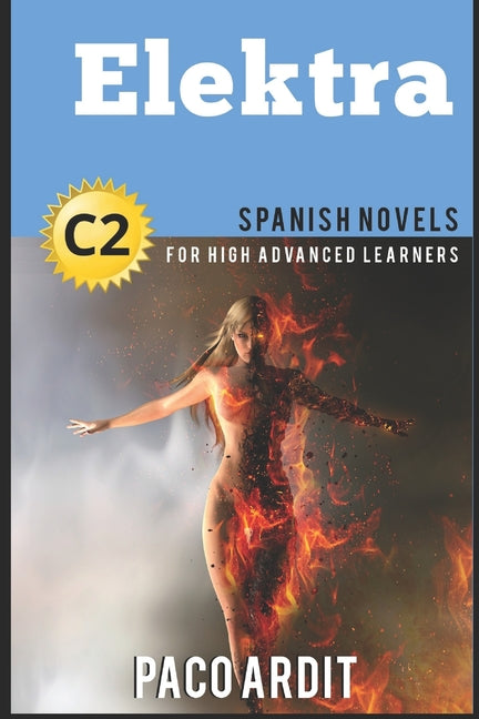 Spanish Novels: Elektra (Spanish Novels for High Advanced Learners C2)