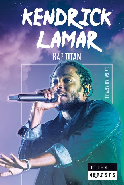 Kendrick Lamar: Rap Titan: Rap Titan
