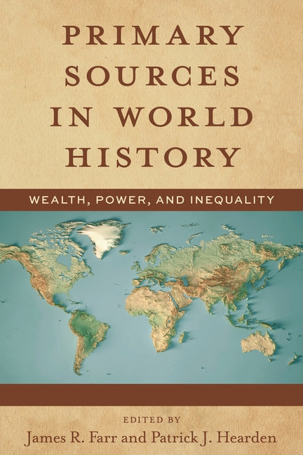Primary Sources in World History: Wealth, Power, and Inequality