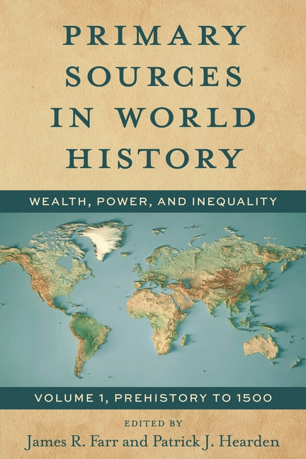 Primary Sources in World History: Wealth, Power, and Inequality Prehistory to 1500