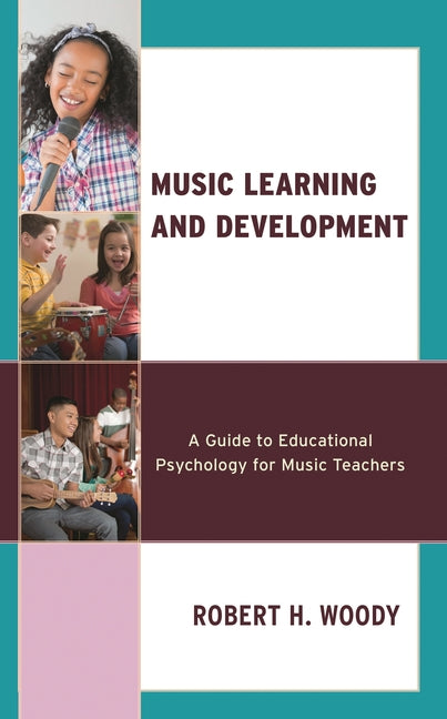 Music Learning and Development: A Guide to Educational Psychology for Music Teachers