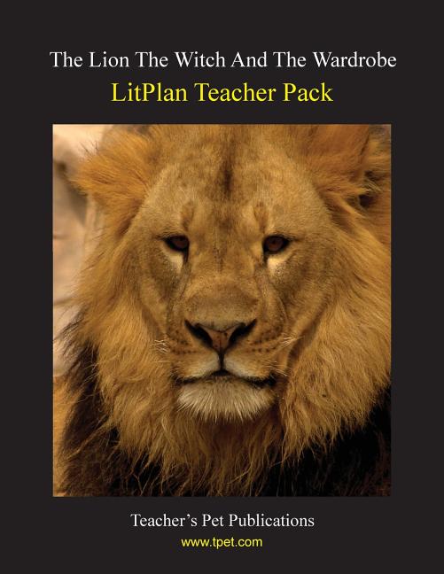 Litplan Teacher Pack: The Lion the Witch and the Wardrobe