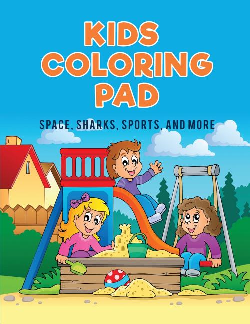 Kids Coloring Pad: Space, Sharks, Sports, and More