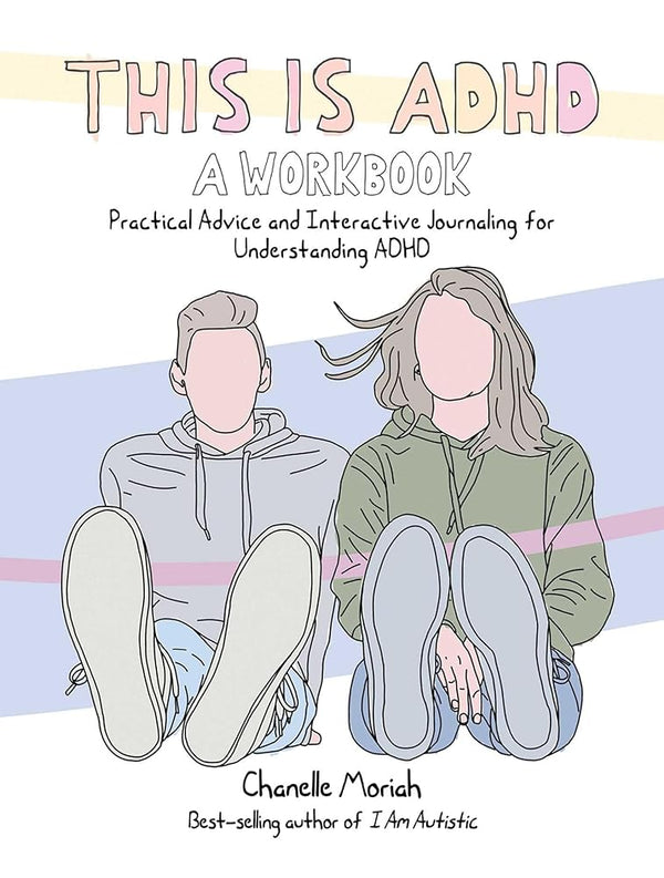 This Is ADHD: A Workbook: Practical Advice and Interactive Journaling for Understanding ADHD