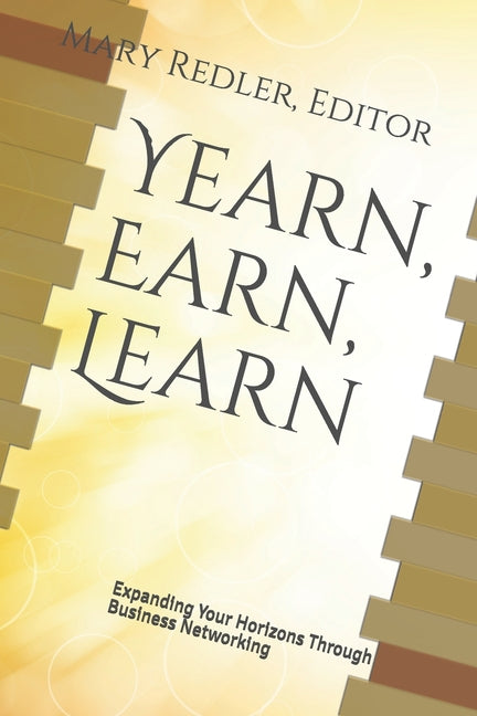 Yearn, Earn, Learn: Expanding Your Horizons Through Business Networking