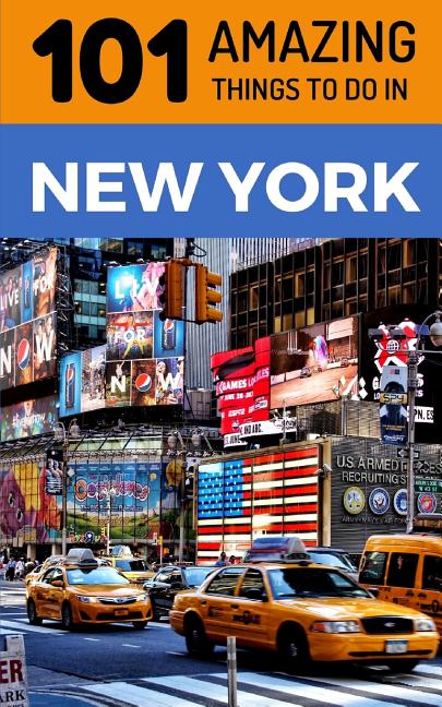 101 Amazing Things to Do in New York: New York Travel Guide