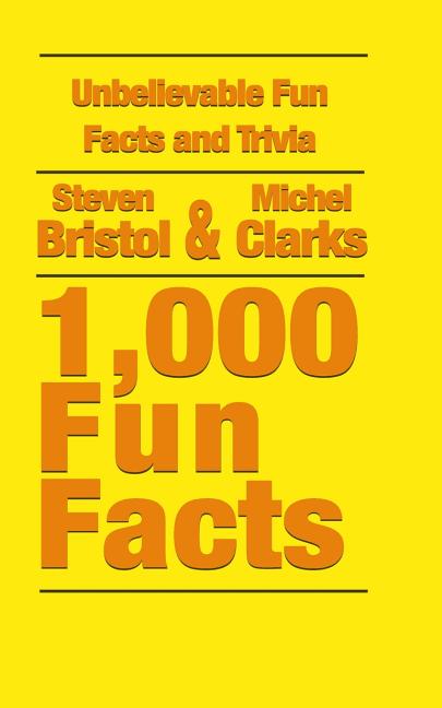 Unbelievable Fun Facts and Trivia: 1,000 Fun Facts