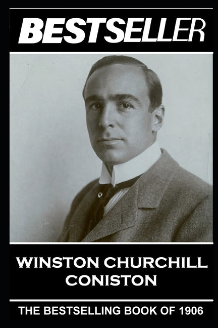 Winston Churchill - Coniston: The Bestseller of 1906
