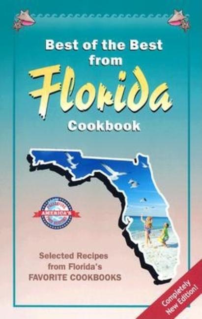 Best of the Best from Florida Cookbook: Selected Recipes from Florida's Favorite Cookbooks