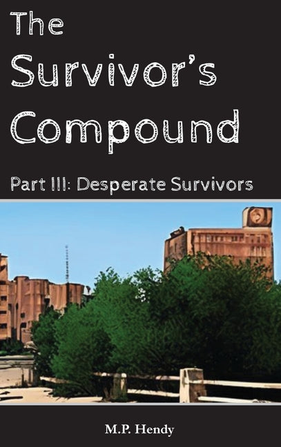 The Survivor's Compound Part 3: Desperate Survivors