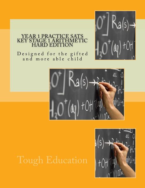 Year 1 Practice SATs Key Stage 1 Arithmetic Hard Edition: Designed for the gifted and more able child
