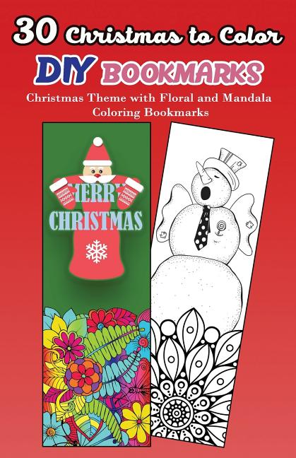 30 Christmas to Color DIY Bookmarks: Christmas Theme with Floral and Mandala Coloring Bookmarks