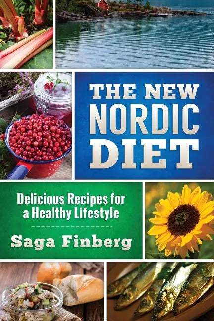 The New Nordic Diet: Delicious Recipes for a Healthy Lifestyle - Paperback