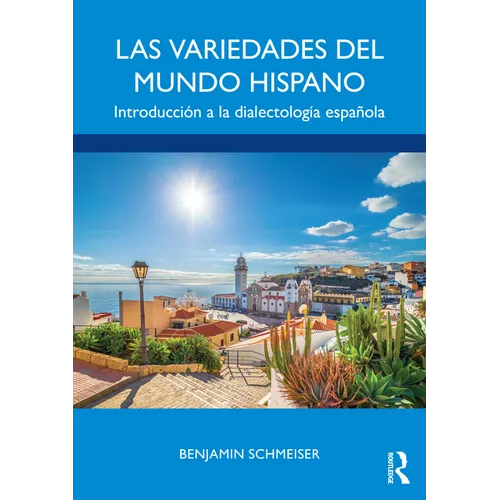 Las Variedades del Mundo Hispano: Introducción a la Dialectología Española - Paperback